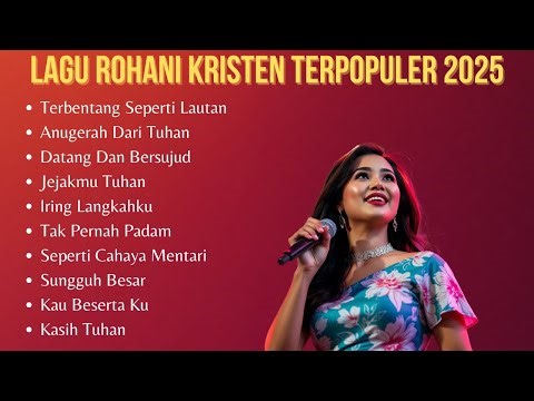 Album Lagu Rohani Kristen Terbaru 2025 | Pujian Rohani Kristen Terpopuler