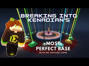 Breaking Into Kenadian's Most Perfect Base Without any outside items under 6 minutes