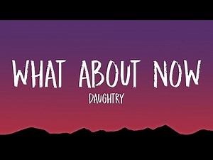 Daughtry - What About Now (Lyrics)