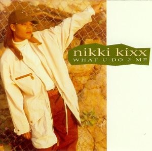 Nikki Kixx - What U Do 2 Me