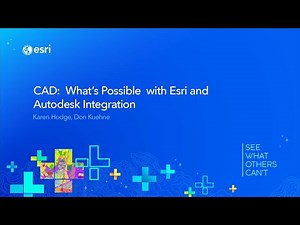 CAD: What’s Possible with Esri and Autodesk Integration