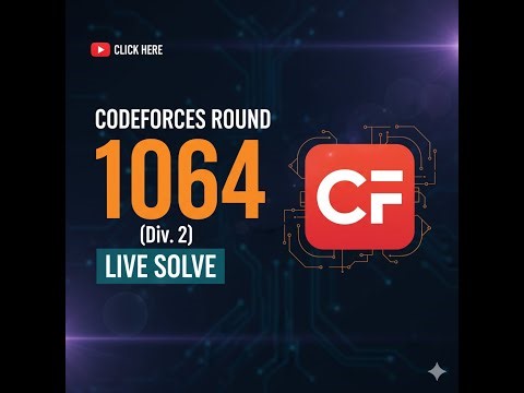 Codeforces Round 1064 (Div. 2) Live Solve | 3/6 Problems Solved