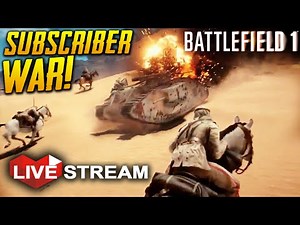 BATTLEFIELD 1 Gameplay | Large Scale War with Subscribers! | Multiplayer Live Stream