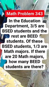 2.8K views · 33 comments | Math Problem 343 In the Education Department, 3/5 are BSED students and the rest are BEED students. Of these BSED students, 1/3 are Math majors. If there are 20 Math majors, how many BEED students are there #MATHinik #mathematics #fbreelsfypシ゚viralシ #frasesinspiradoras | Mathinik | Facebook