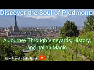 Discover the Soul of Piedmont: A Journey Through Vineyards, History, and Italian Magic