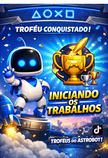 Começando a saga da platina de Astro Bot, hoje foi o “Iniciando os Trabalhos” 🚀 Primeiro passo rumo à PLATINA 👀🏆 #TikTokGames #AstroBotPS5 #TroféuPS5 #fyp #Platina