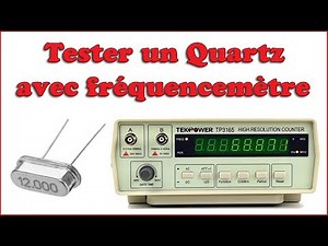 HOW TO EASILY TEST A QUARTZ CLOCK with an OSCILLATOR, a frequency meter or an oscilloscope.