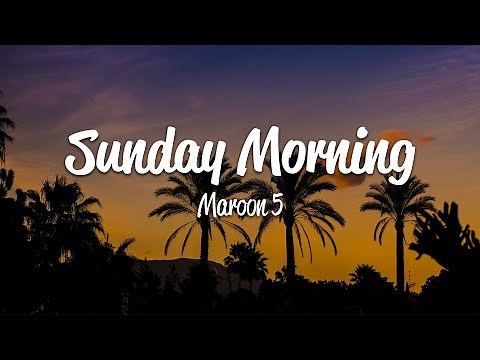 Maroon 5 - Sunday Morning (Lyrics)
