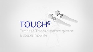 TOUCH® - Prothèse Trapézo-métacarpienne à double mobilité