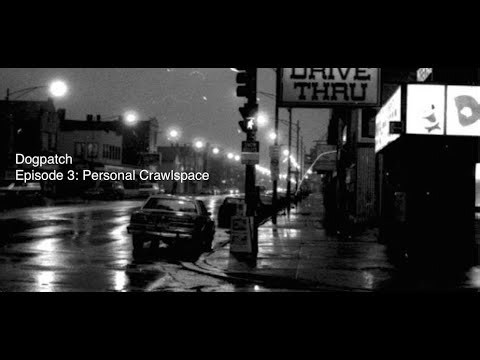 Dogpatch - Episode 3: Personal Crawlspace