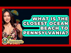What Is The Closest Ocean Beach To Pennsylvania? - Beach Tour Guide