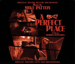 Mike Patton - A Perfect Place: Original Motion Picture Soundtrack