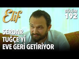 Serdar Brings Tuğçe Back Home | Elif Episode 192