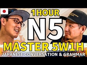 Master 5W1H in 1 Hour : REAL N5 Japanese Conversation｜0から始める日本語会話