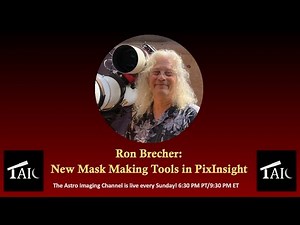 New Mask Making Tools in PixInsight: Ron Brecher | 2023-05-28