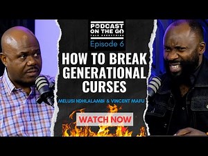 EPISODE 6 - Discover How To Break Generational Curses with Vincent Mafu