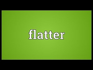 Flatter Meaning