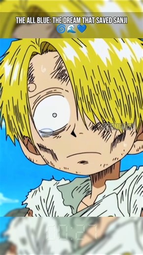 The All Blue: The Dream That Saved Sanji 🕊️🌀💙One Piece