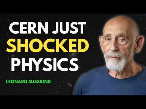 What CERN Just Found Could Change Physics Forever | Leonard Susskind