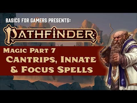Pathfinder (2e) Magic Part 7: Cantrips, Innate Spells and Focus Spells