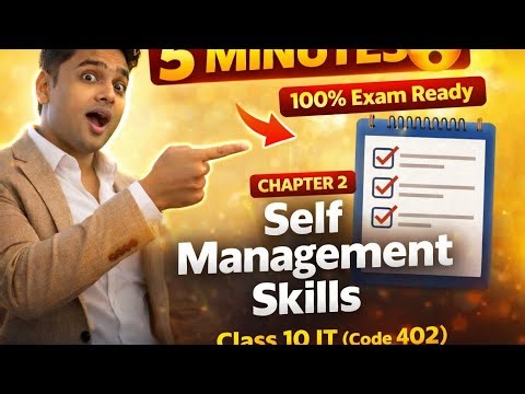 Self Management Skills (Chapter 2) of Class 10 IT (Code 402) in a very easy and simple way.