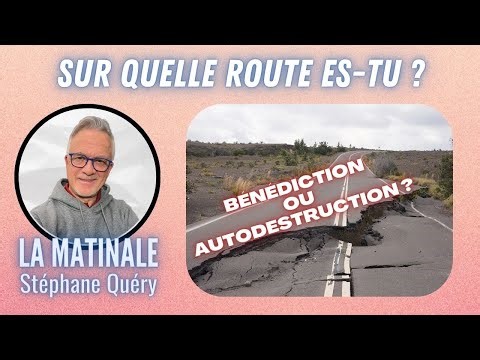 La route de l'autodestruction VS la voie de la BÉNÉDICTION / Avec Stéphane Quéry