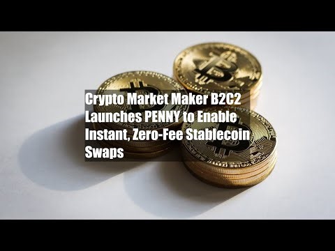 Crypto Market Maker B2C2 Launches PENNY to Enable Instant, Zero-Fee Stablecoin Swaps