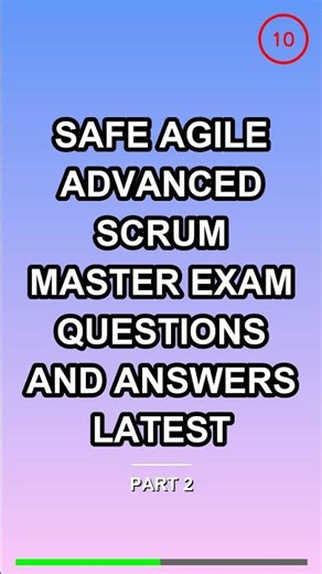 SaFe Agile Advanced Scrum Master Exam Questions an