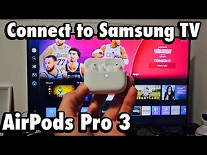 AirPods Pro 3: Connect to Samsung Smart TV