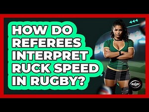 How Do Referees Interpret Ruck Speed In Rugby? - The Rugby Pros