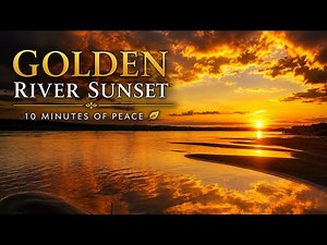 Golden River Sunset Meditation 🌅 10 Minutes of Peaceful Piano & Relaxation ~ Re-Energize