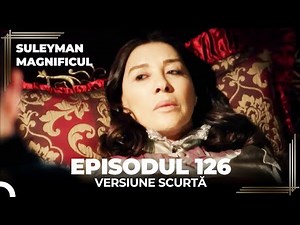 Suleyman Magnificul | Episodul 126 (Versiune Scurtă)