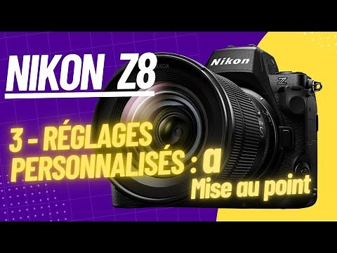 Z8 MENU REGLAGES PERSONNALISES " a Mise au point"