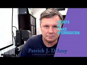 How The Police Interrogate You - The Secrets And Methods Revealed By Patrick J. D'Arcy, Attorney