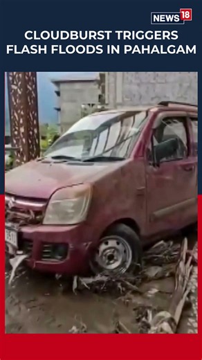 Cloudburst Triggers Flash Floods in Pahalgam, Massive Debris Leaves Trail of Destruction | N18S