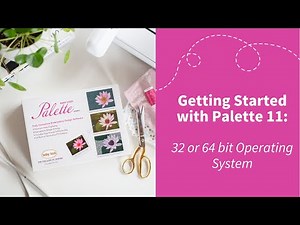 Getting Started with Palette 11: 32 or 64 Bit Operating System