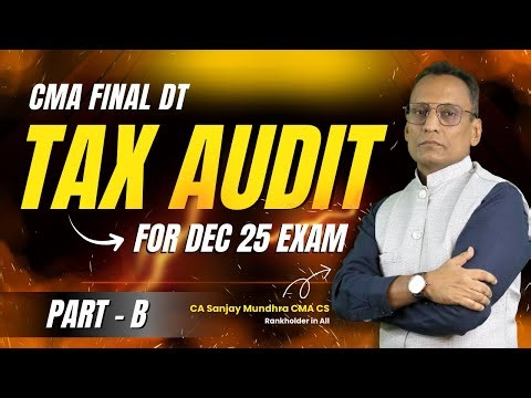CMA Final DT || Tax Audit Part B || For Dec 25 Exam