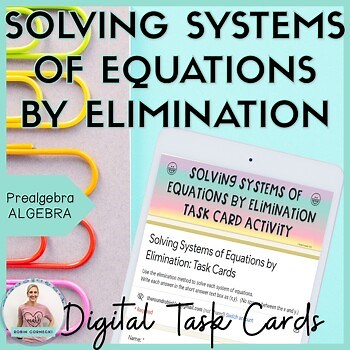 Solving Systems of Equations by Elimination | Digital Task Cards | Algebra 1