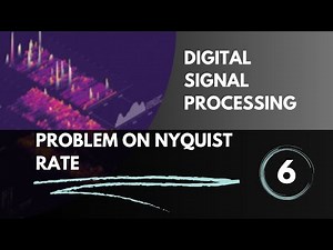 Nyquist Rate and Problem on Nyquist Rate | Lecture 6 | Digital Signal Processing