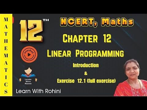 Linear Programming Class 12 One Shot | Chapter 12 Full Explanation + Exercise 12.1 Solutions