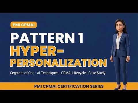 PMI CPMAI Pattern 1: Hyperpersonalization Explained (Full Guide)