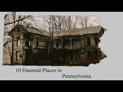 Haunted Pennsylvania - 10 Places You May Not Know About
