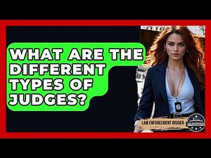 What Are The Different Types Of Judges? - Law Enforcement Insider