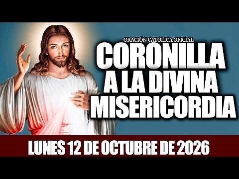 CORONILLA A LA DIVINA MISERICORDIA DE HOY LUNES 12 DE OCTUBRE DE 2026❤️‍🔥ORACIÓN CATÓLICA OFCIAL