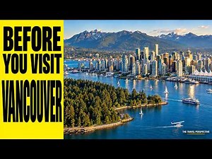 Vancouver Travel Guide | Everything You Need to Know Before You Visit