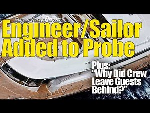 Bayesian Engineer & 22 Year Old Deckhand Added to Criminal Probe | SY News Ep379