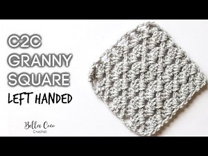 LEFT HANDED CROCHET: C2C GRANNY SQUARE | Bella Coco Crochet