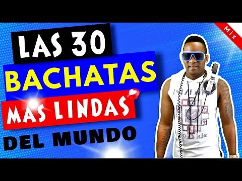 MIX LAS 30 BACHATAS MAS LINDAS DEL MUNDO VOL. 1