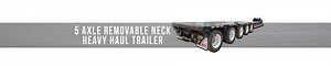 Heavy-Haul 5-Axle Removable Gooseneck Trailers