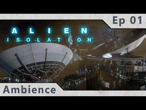 🎧 Alien Isolation Ambience | Ep 01
